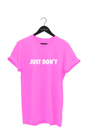 Just Don’t T-Shirt